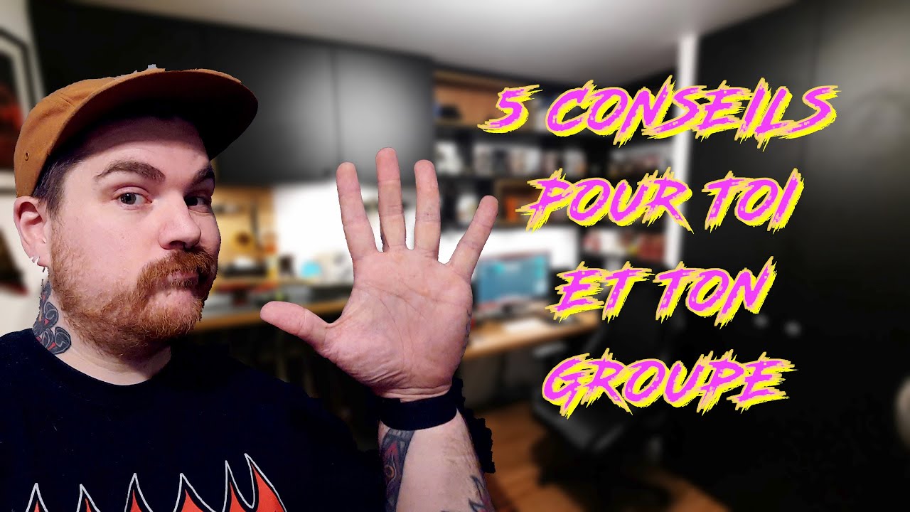 5 CONSEILS POUR TOI ET TON GROUPE ( avis d'un musicien pro )
