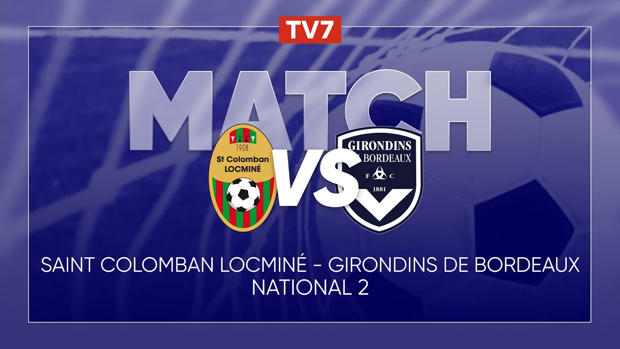 Match : St. Colomban Locminé / Girondins de Bordeaux | 24ème journée championnat N2 - Groupe A - TV7