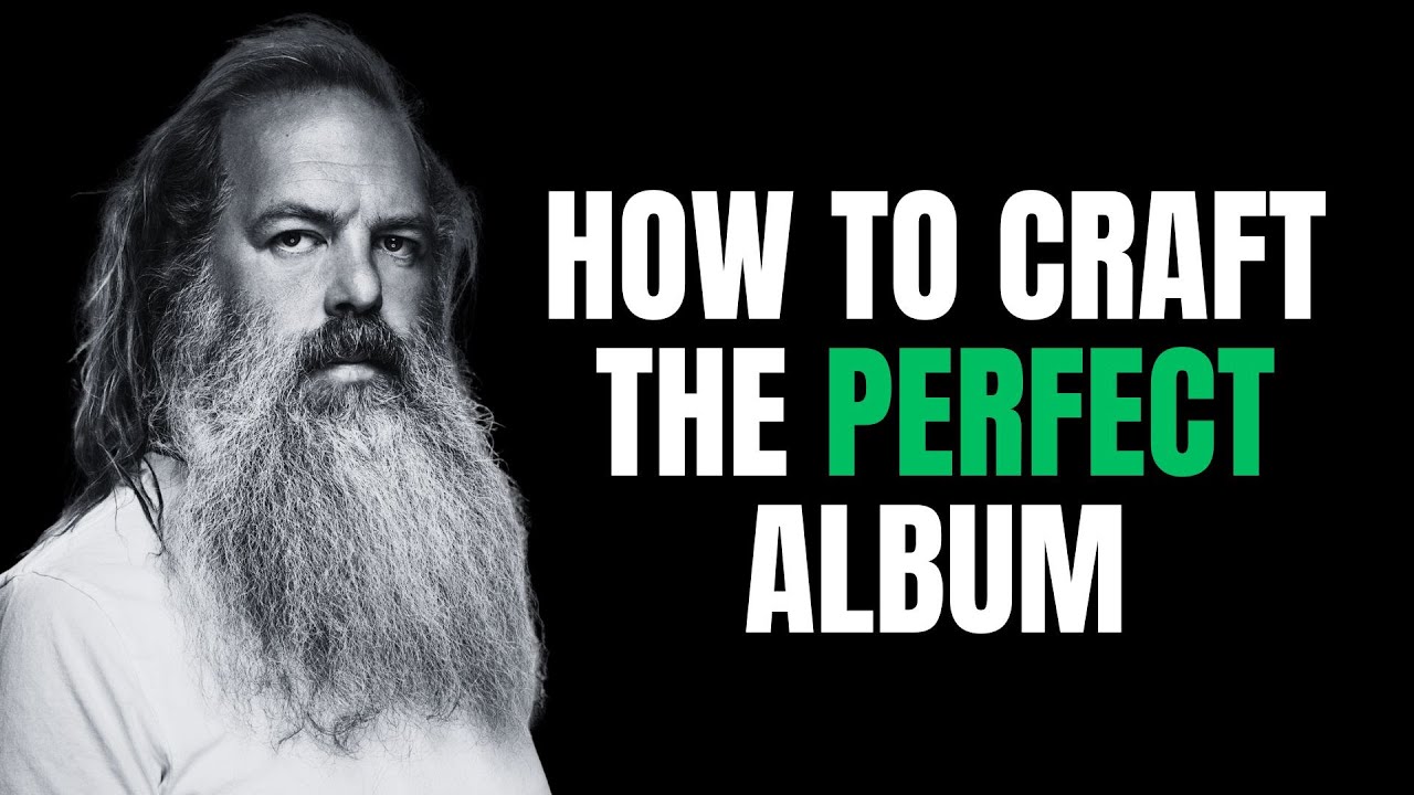 RICK RUBIN - HOW TO CRAFT THE PERFECT ALBUM