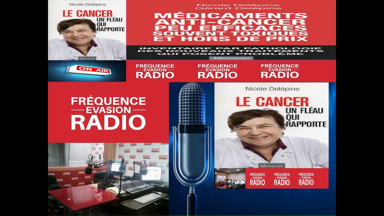 Dossier Spécial - LE CANCER UNE MALADIE QUI RAPPORTE - Nicole Delépine sur Fréquence Evasion.