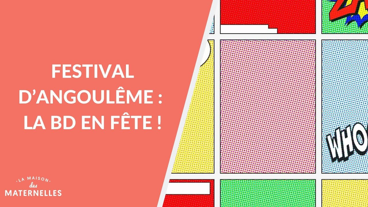 Festival d'Angoulême : la BD en fête ! - La Maison des maternelles #LMDM